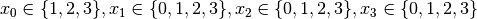 x_0 \in \{1,2,3\}, x_1 \in \{0,1,2,3\}, x_2 \in \{0,1,2,3\}, x_3 \in \{0,1,2,3\}