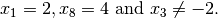 x_1 = 2, x_8 = 4 \textrm{ and } x_3 \neq -2.