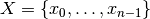 X = \{x_0, \ldots, x_{n-1}\}