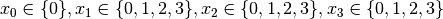 x_0 \in \{0\}, x_1 \in \{0,1,2,3\}, x_2 \in \{0,1,2,3\}, x_3 \in \{0,1,2,3\}