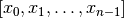 [x_0, x_1, \ldots, x_{n-1}]