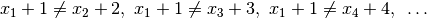 x_1 + 1 \neq x_2 + 2,\ x_1 + 1 \neq x_3 + 3,\ x_1 + 1 \neq x_4 + 4,~\ldots