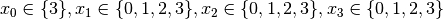 x_0 \in \{3\}, x_1 \in \{0,1,2,3\}, x_2 \in \{0,1,2,3\}, x_3 \in \{0,1,2,3\}