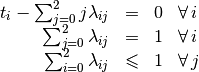 \begin{array}{rccl}
  t_i - \sum_{j=0}^2 j \lambda_{ij} & = & 0 & \forall \, i\\
  \sum_{j=0}^2 \lambda_{ij}         & = & 1 & \forall \, i\\
  \sum_{i=0}^2 \lambda_{ij}         & \leqslant & 1 & \forall \, j
\end{array}