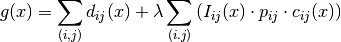 g(x) = \sum_{(i,j)} d_{ij}(x) + \lambda \sum_{(i.j)} \left( I_{ij}(x) \cdot p_{ij} \cdot c_{ij}(x) \right)